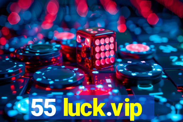 55 luck.vip